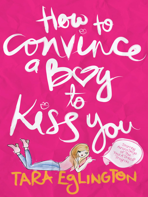 Title details for How to Convince a Boy to Kiss You by Tara Eglington - Available